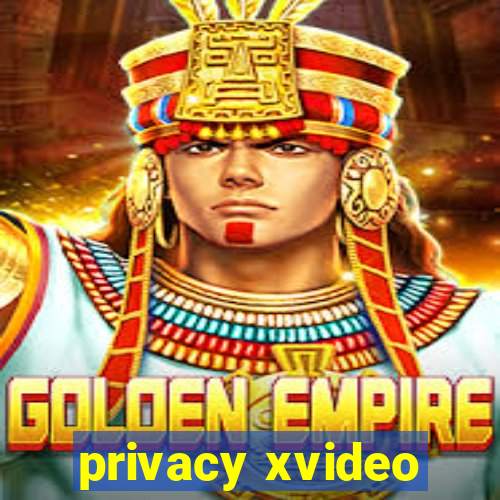 privacy xvideo